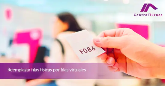 Reemplazar filas físicas por filas virtuales  Reemplazar filas físicas por filas virtuales